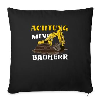 Bagger Haus Bau für Bauherr - Sofakissenbezug 45 x 45 cm - Schwarz - Vorne