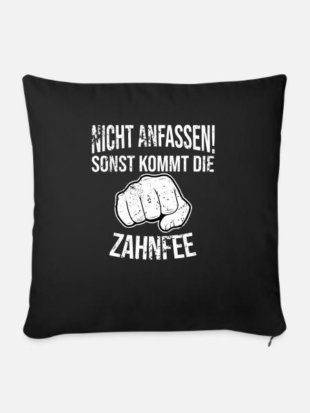 Nicht anfassen sonst kommt die Zahnfee - Sofakissenbezug 45 x 45 cm - Schwarz