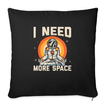 I Need More Space Funny Planet Outer Space - Sofa pillowcase 17,3'' x 17,3'' (45 x 45 cm) - black - Front
