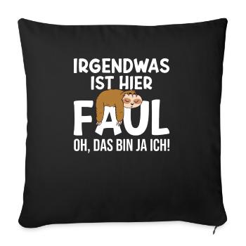 Irgendwas ist hier faul Faultier Faulenzer - Sofakissenbezug 45 x 45 cm - Schwarz - Vorne