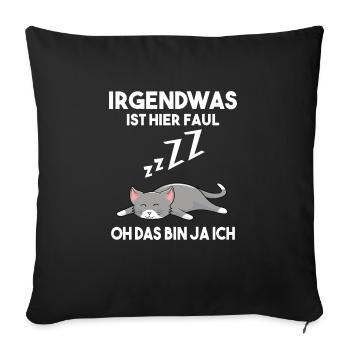 Irgendwas ist hier faul - Sofakissenbezug 45 x 45 cm - Schwarz - Vorne