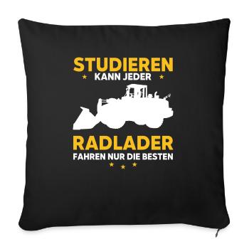 Studieren kann jeder Radlader fahren nur Besten - Sofakissenbezug 45 x 45 cm - Schwarz - Vorne