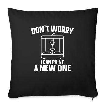 Don't Worry I Can Print A New One 3D Printing - Sofa pillowcase 17,3'' x 17,3'' (45 x 45 cm) - black - Front