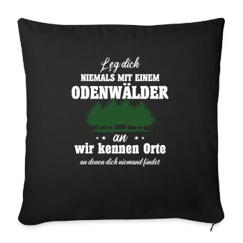 Odenwald Leg dich nie mit einem Odenwälder an - Sofakissenbezug 45 x 45 cm - Schwarz - Vorne
