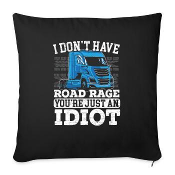 I Don't Have Road Rage You're Just An Idiot Truck - Sofa pillowcase 17,3'' x 17,3'' (45 x 45 cm) - black - Front