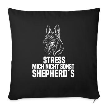 Stress mich nicht sonst shepherd´s Hundeliebhaber - Sofakissenbezug 45 x 45 cm - Schwarz - Vorne