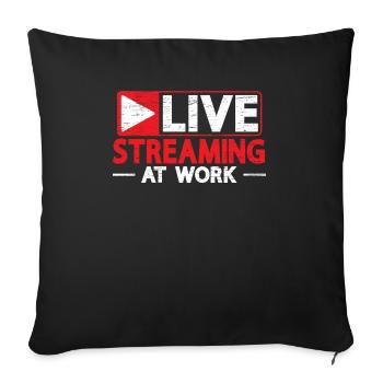 Livestreaming Bei Der Arbeit Online Streamer Gamer - Sofakissenbezug 45 x 45 cm - Schwarz - Vorne