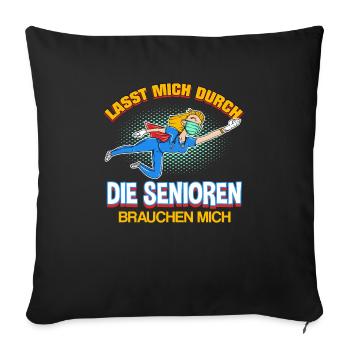 Lasst mich durch die Senioren brauchen mich - Sofakissenbezug 45 x 45 cm - Schwarz - Vorne