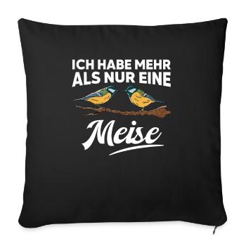 Ich habe mehr als nur eine Meise - Sofakissenbezug 45 x 45 cm - Schwarz - Vorne