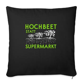 Hochbeet statt Supermarkt - Sofakissenbezug 45 x 45 cm - Schwarz - Vorne