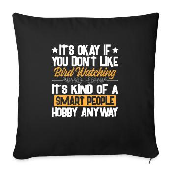 Ce n'est pas grave si vous n'aimez pas l'observation des oiseaux – Smart - Housse de coussin décorative 45 x 45 cm - noir - Devant