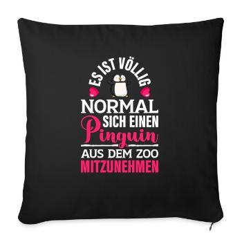 Lustiger Spruch Sprüche Sarkasmus Witz Pinguin Hum - Sofakissenbezug 45 x 45 cm - Schwarz - Vorne