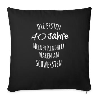 DIE ERSTEN 40 JAHREN MEINER KINDHEIT - Sofakissenbezug 45 x 45 cm - Schwarz - Vorne