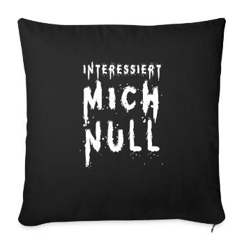 Interessiert mich null - Sofakissenbezug 45 x 45 cm - Schwarz - Vorne