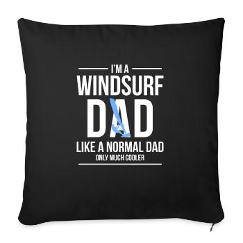 I Am A Windsurfing Dad Like A Normal... - Sofa pillowcase 17,3'' x 17,3'' (45 x 45 cm) - black - Front