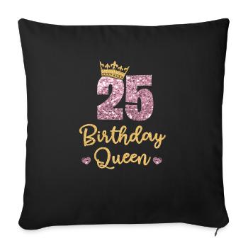 25th birthday Queen 25 years old Twenty-five - Sofa pillowcase 17,3'' x 17,3'' (45 x 45 cm) - black - Front