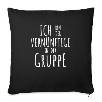 Ich bin der Vernünftige in der Gruppe - Spießer - Sofakissenbezug 45 x 45 cm - Schwarz - Vorne