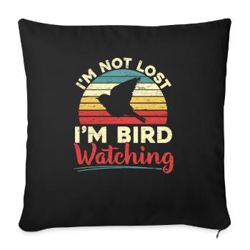I'm Not Lost I'm Birdwatching Birding Bird Owner - Sofa pillowcase 17,3'' x 17,3'' (45 x 45 cm) - black - Front