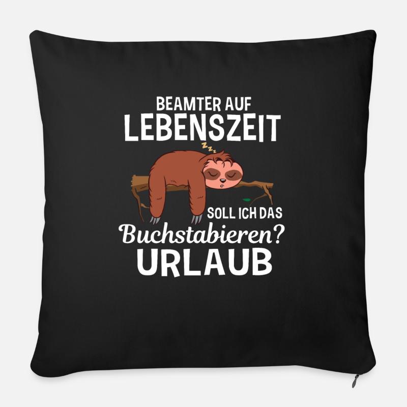 Beamter auf Lebenszeit Verbeamtet Spruch Kollege - Sofakissenbezug 45 x 45 cm - Schwarz