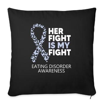 Eating Disorder Awareness Her Fight is my Warrior - Sofa pillowcase 17,3'' x 17,3'' (45 x 45 cm) - black - Front