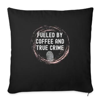 Drôle de café amateur alimenté par le café et le vrai crime - Housse de coussin décorative 45 x 45 cm - noir - Devant