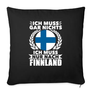 Ich Muss Gar Nichts Ich Muss Nur Nach Finnland - Sofakissenbezug 45 x 45 cm - Schwarz - Vorne
