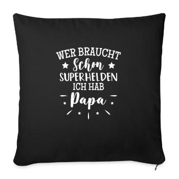 Wer Braucht Schon Superhelden Ich Hab Papa - Sofakissenbezug 45 x 45 cm - Schwarz - Vorne