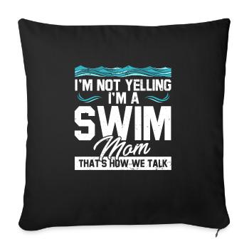 Im Not Yelling Im A Swim Mom - Sofakissenbezug 45 x 45 cm - Schwarz - Vorne