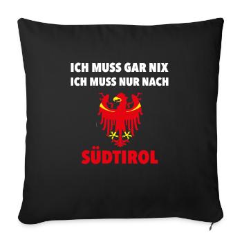 I DON'T HAVE TO DO ANYTHING I JUST HAVE TO GO TO SOUTH TYROL - Sofa pillowcase 17,3'' x 17,3'' (45 x 45 cm) - black - Front