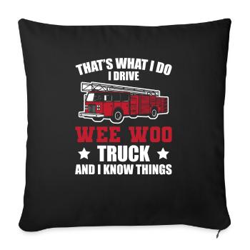 Firefighter What I Do I Drive Truck With Wee Where - Sofa pillowcase 17,3'' x 17,3'' (45 x 45 cm) - black - Front