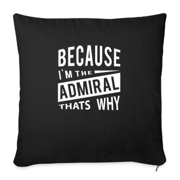 Parce que je suis l’amiral ADM - C’est pourquoi - Housse de coussin décorative 45 x 45 cm - noir - Devant