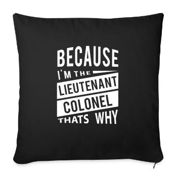 Parce que je suis le lieutenant-colonel LTC - Housse de coussin décorative 45 x 45 cm - noir - Devant