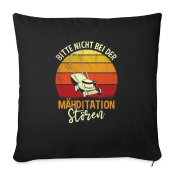 Bitte Nicht Bei Der Mähditation Stören Gärtner - Sofakissenbezug 45 x 45 cm - Schwarz - Vorne