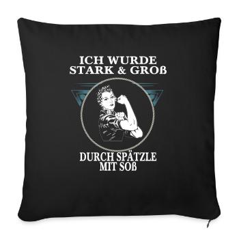 Ich wurde groß durch Spätzle mit Soß - Sofakissenbezug 45 x 45 cm - Schwarz - Vorne