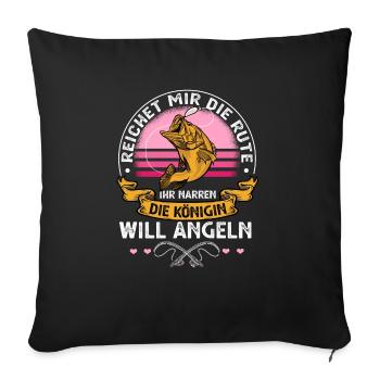 Reicht mir die Rute die Königin will Angeln - Sofakissenbezug 45 x 45 cm - Schwarz - Vorne