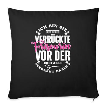 Ich bin die verrückte Friseurin vor der gewarnt - Sofakissenbezug 45 x 45 cm - Schwarz - Vorne