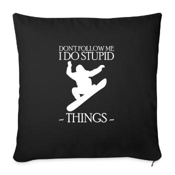 Dont Follow Me I Do Stuped Thigs Snowboard - Sofakissenbezug 45 x 45 cm - Schwarz - Vorne