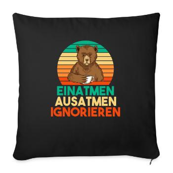 Einatmen Ausatmen Ignorieren Witzger und Lustiger - Sofakissenbezug 45 x 45 cm - Schwarz - Vorne