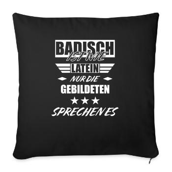 Badisch ist wie Latein nur die gebildeten sprechen - Sofakissenbezug 45 x 45 cm - Schwarz - Vorne