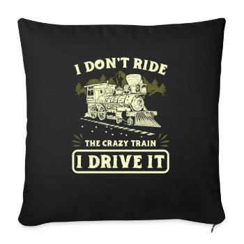 Railroad I don't ride the crazy train I drive it - Sofa pillowcase 17,3'' x 17,3'' (45 x 45 cm) - black - Front