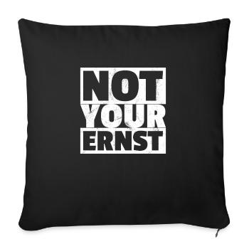 Not Your Ernst - Nicht Dein Ernst Denglisch - Sofakissenbezug 45 x 45 cm - Schwarz - Vorne