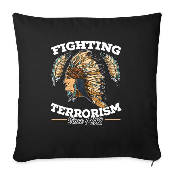 Fighting Terrorism Since 1492 Native American - Sofa pillowcase 17,3'' x 17,3'' (45 x 45 cm) - black - Front