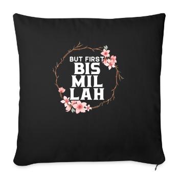 But First Bismillah Allah Proud Muslim Islam Quran - Sofa pillowcase 17,3'' x 17,3'' (45 x 45 cm) - black - Front
