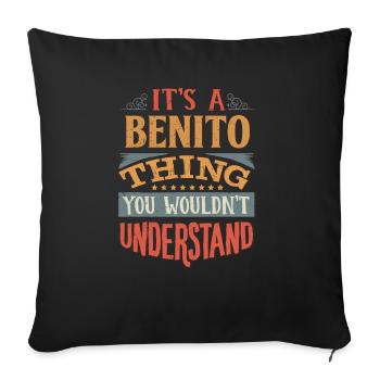 It's A Benito Thing You Wouldnt Understand - - Sofa pillowcase 17,3'' x 17,3'' (45 x 45 cm) - black - Front