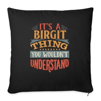 It's A Birgit Thing You Wouldn't Understand - - Sofa pillowcase 17,3'' x 17,3'' (45 x 45 cm) - black - Front