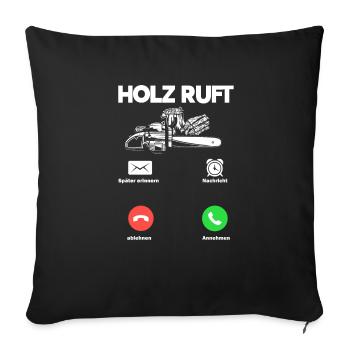 Holz Ruft An Holzarbeiter Anruf Geschenk - Sofakissenbezug 45 x 45 cm - Schwarz - Vorne