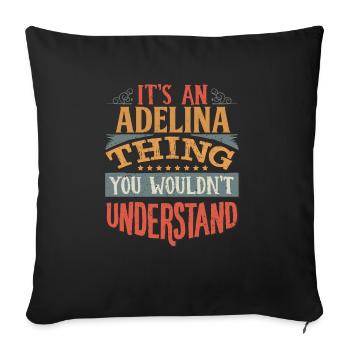 It's An Adelina Thing You Wouldn't Understand - - Sofa pillowcase 17,3'' x 17,3'' (45 x 45 cm) - black - Front