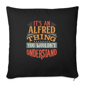Es ist eine Alfred-Sache, die Sie nicht verstehen würden - - Sofakissenbezug 45 x 45 cm - Schwarz - Vorne