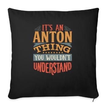 Es ist eine Anton-Sache, die Sie nicht verstehen würden - - Sofakissenbezug 45 x 45 cm - Schwarz - Vorne