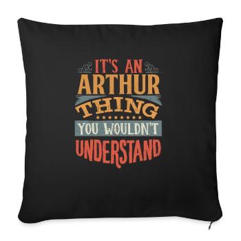 Es ist eine Arthur-Sache, die Sie nicht verstehen würden - - Sofakissenbezug 45 x 45 cm - Schwarz - Vorne
